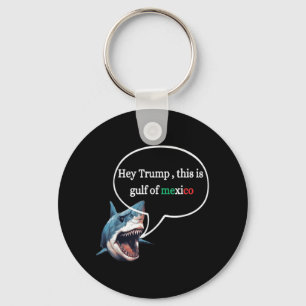 Funny Design Shark Ask Trump This Is Gulf Of Mexic Key Ring