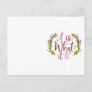 Funny Design With A Saying It Is What It Is Postcard