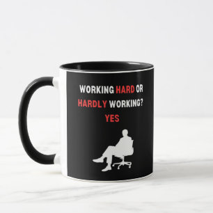 Funny Design Working Hard Or Hardly Working Yes Es Mug
