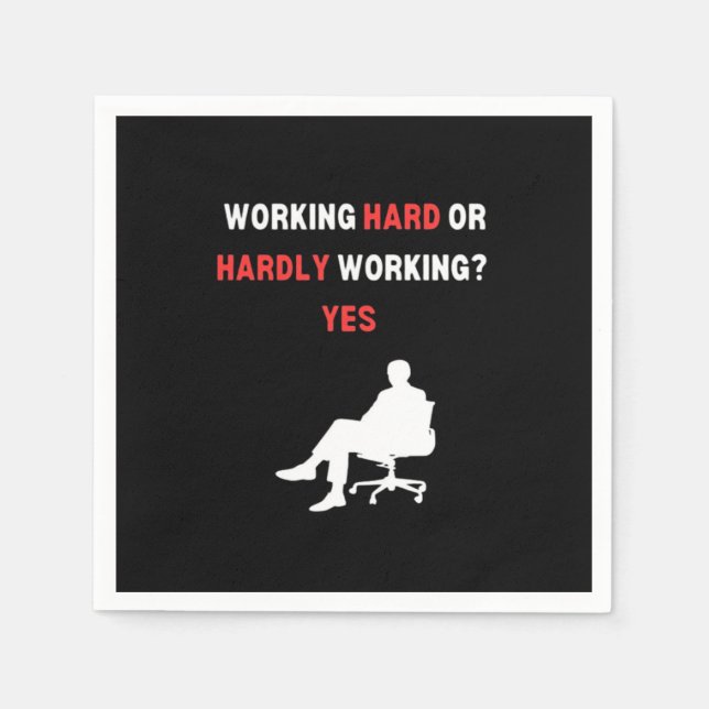 Funny Design Working Hard Or Hardly Working Yes Es Napkin (Front)