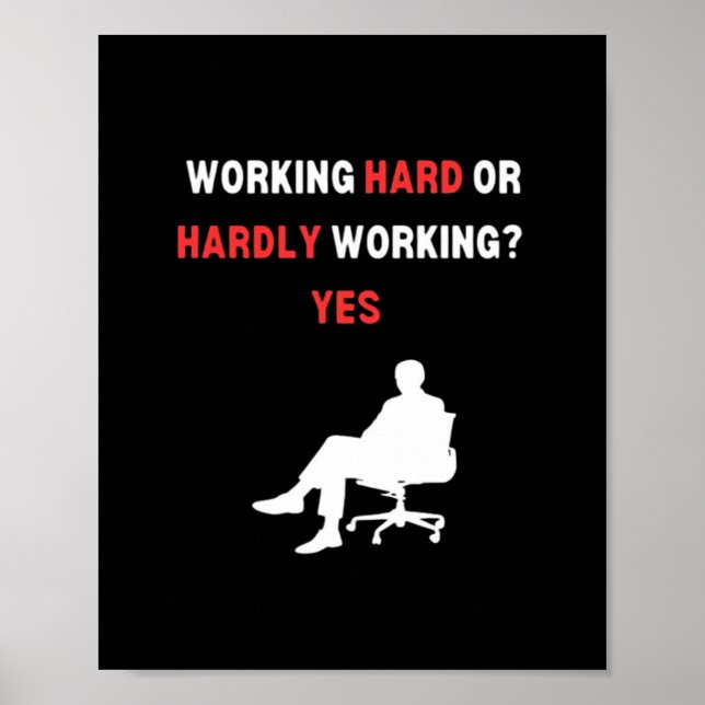Funny Design Working Hard Or Hardly Working Yes Es Poster (Front)
