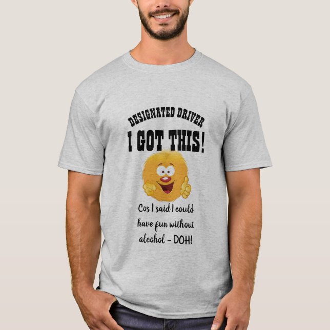 Funny Designated Driver Gift I GOT THIS - Custom T-Shirt (Front)