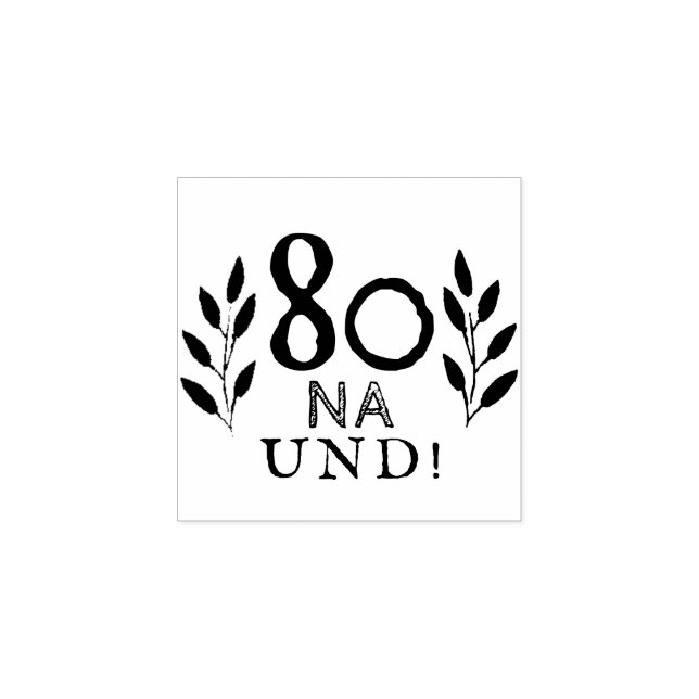 Funny Deutch German 80 Na und 80th Birthday Rubber Stamp (Imprint)