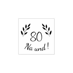 Funny Deutch German 80 Na und 80th Birthday Rubber Stamp