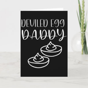 Funny Deviled Egg Daddy  Card