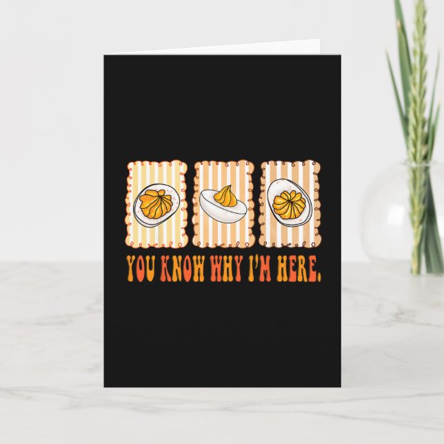 Funny Deviled Eggs You Know Why I’m Here Foodie Th Card (Front)