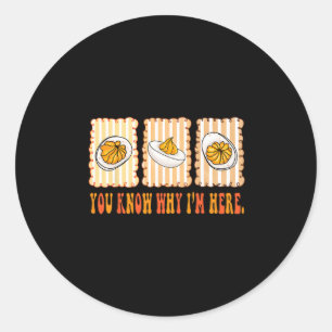 Funny Deviled Eggs You Know Why I’m Here Foodie Th Classic Round Sticker