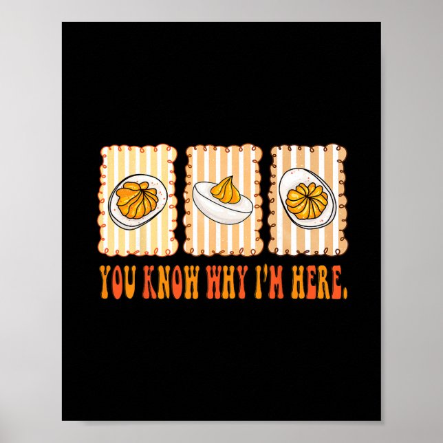Funny Deviled Eggs You Know Why I’m Here Foodie Th Poster (Front)