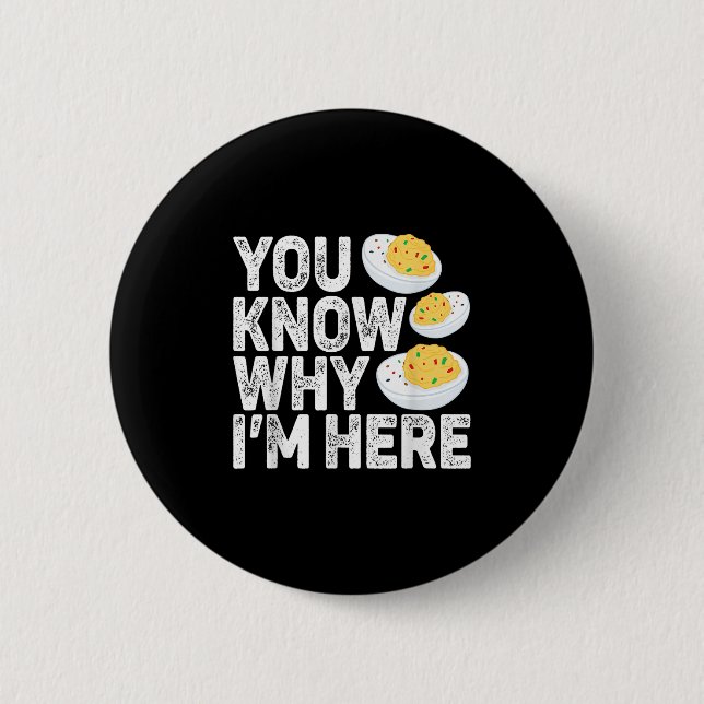 Funny Deviled Eggs You Know Why Im Here Tee - Uni  6 Cm Round Badge (Front)