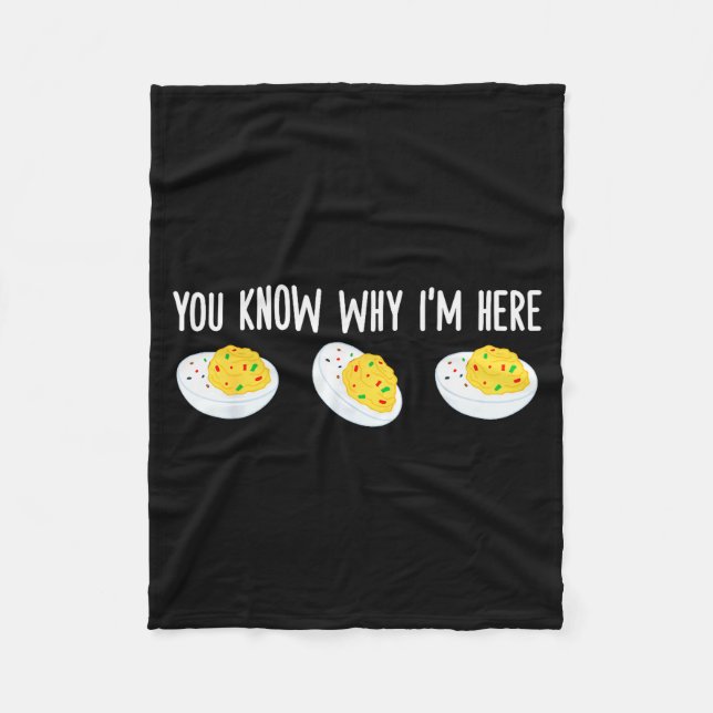 Funny Deviled Eggs You Know Why I'm Here Tee Uni-a Fleece Blanket (Front)