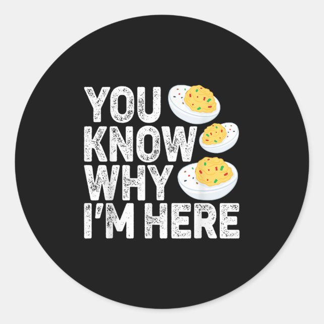 Funny Deviled Eggs You Know Why Im Here Tee - Uni  Classic Round Sticker (Front)
