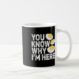 Funny Deviled Eggs You Know Why Im Here Tee - Uni Coffee Mug