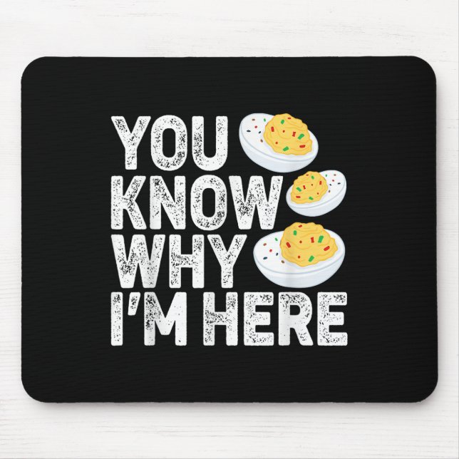 Funny Deviled Eggs You Know Why Im Here Tee - Uni  Mouse Mat (Front)