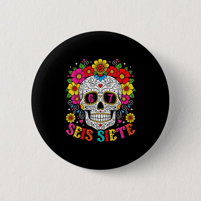 Funny Dia De Los Muertos Sugar Skull Seis Siete 67 6 Cm Round Badge (Front)