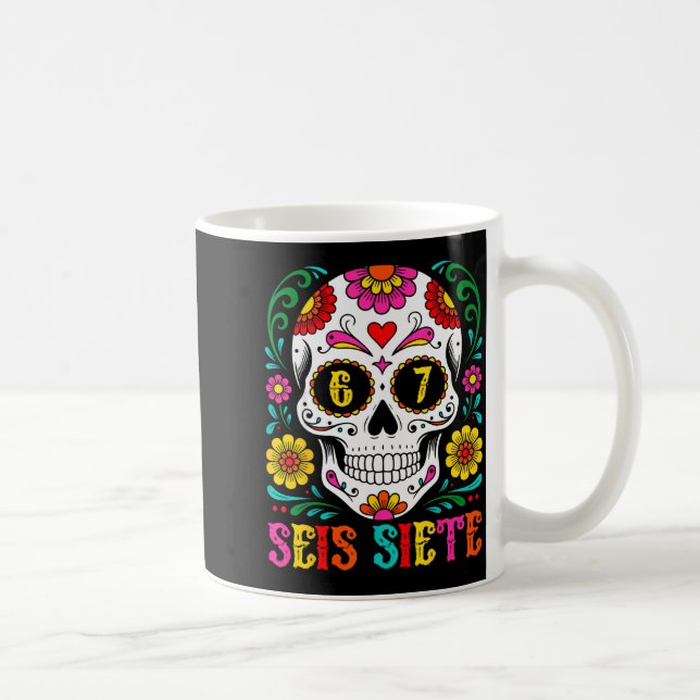 Funny Dia De Los Muertos Sugar Skull Seis Siete 67 Coffee Mug (Right)