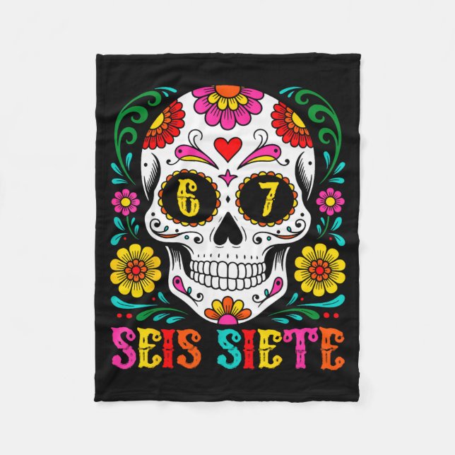 Funny Dia De Los Muertos Sugar Skull Seis Siete 67 Fleece Blanket (Front)
