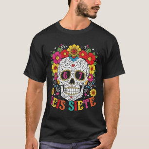 Funny Dia De Los Muertos Sugar Skull SEIS Siete 67 T-Shirt