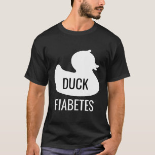 Funny Diabetes Duck Fiabetes T-Shirt