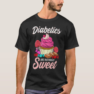 Funny Diabetics Are Naturally Sweet Diabetes Pun J T-Shirt