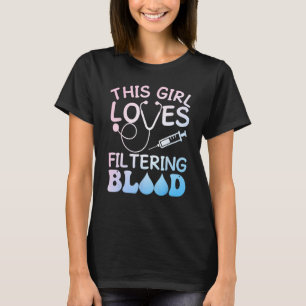 Funny Dialysis Nurse Design For Girls Women Nursin T-Shirt