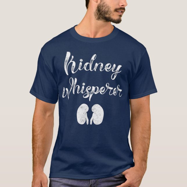 Funny Dialysis Patient Gifts Kidney Whisperer T-Shirt (Front)