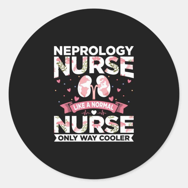 Funny Dialysis Quotes - Nephrology Nurse Like Classic Round Sticker (Front)