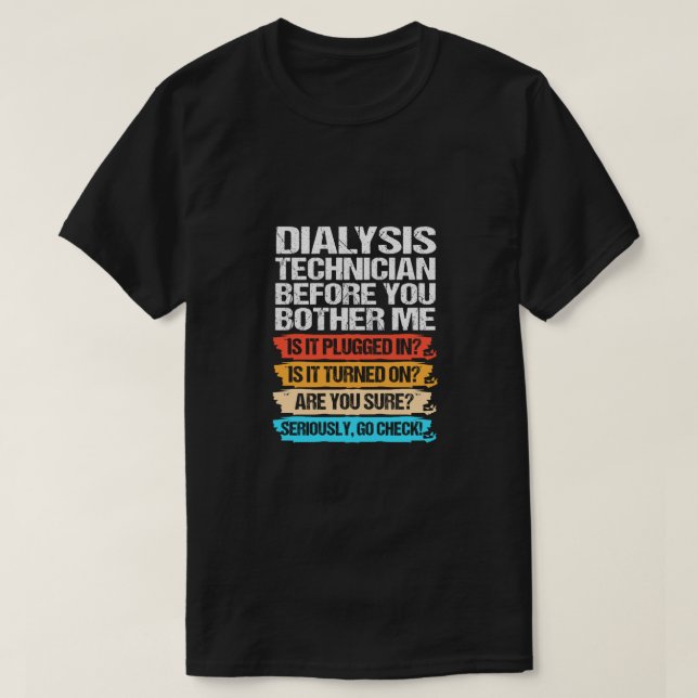Funny Dialysis Technician Before You Bother Me T-Shirt (Design Front)