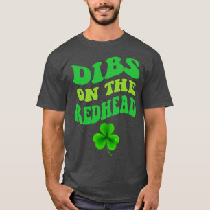 Funny Dibs On The Redhead For St Patricks Day Part T-Shirt