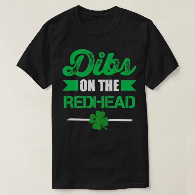 Funny dibs on the redhead for St Patricks day part T-Shirt (Design Front)
