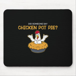 Funny Did Someone Say Chicken Pot Pie American Foo Mouse Mat