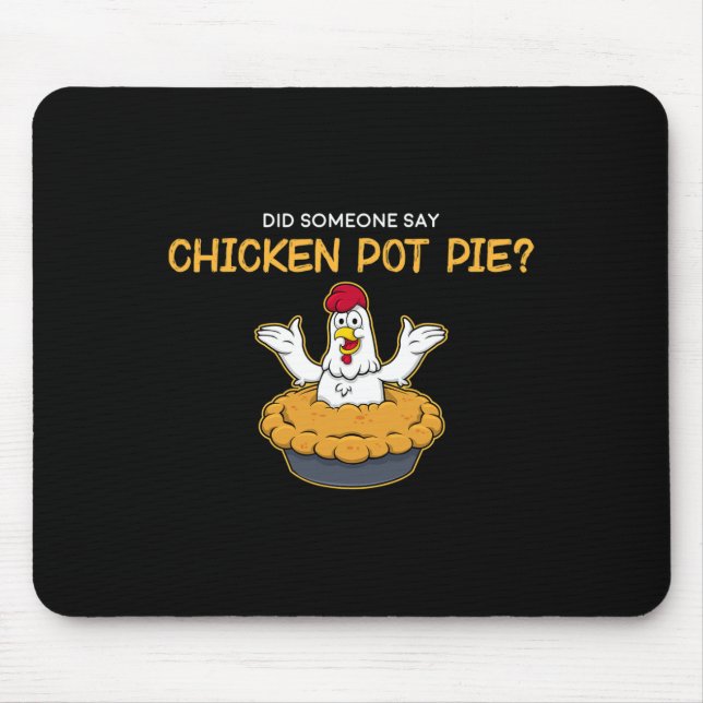Funny Did Someone Say Chicken Pot Pie American Foo Mouse Mat (Front)
