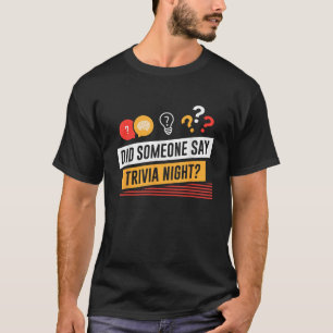 Funny Did Someone Say Trivia Night Pub Quiz Trivia T-Shirt