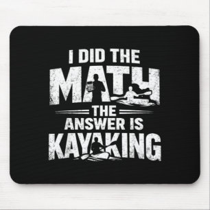 Funny Did The Math Answer is Kayaking Humour Mouse Mat