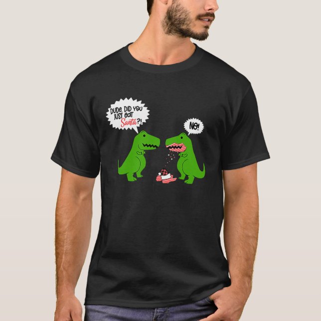 Funny Did You Eat Santa Dinosaur T-Shirt (Front)