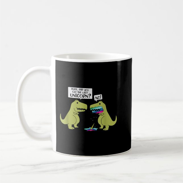 Funny Did You Eat The Last Unicorn Dinosaur Coffee Mug (Left)