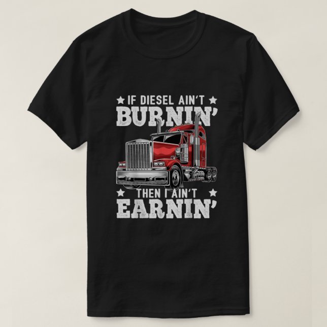 Funny Diesel Trucker Big Rig SemiTrailer Truck Dri T-Shirt (Design Front)