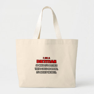 Funny Dietician .. Highly Unlikely Large Tote Bag