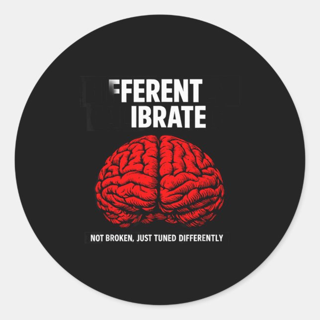 Funny differently calibrated neurodivergent classic round sticker (Front)
