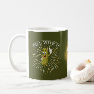 Funny Dill Pickle Mug "Dill With it!"