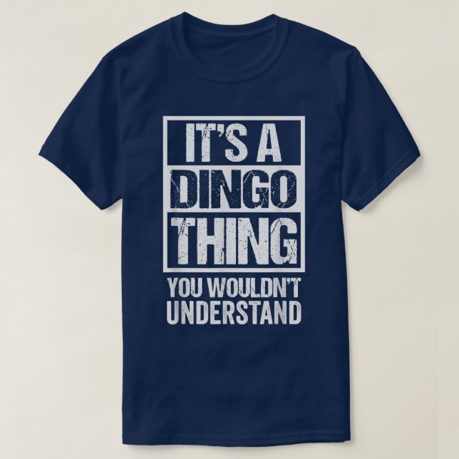 Funny Dingo Parent Quote Its A Dingo Thing Dog Lov T-Shirt (Design Front)