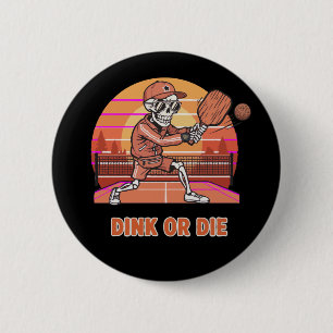 Funny Dink or Die Pickleball Skeleton Retro Player 6 Cm Round Badge