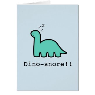 Funny DIno-snore card!