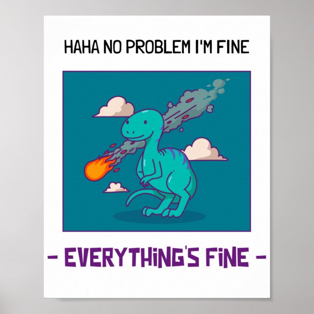 Funny Dinosaur Asteroid Everything's Fine Poster (Front)