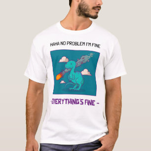 Funny Dinosaur Asteroid Everything's Fine T-Shirt