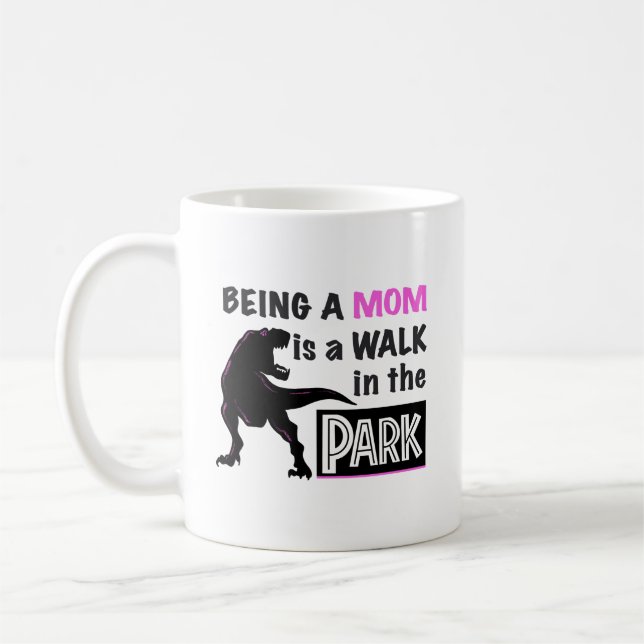 Funny Dinosaur Being A Mum is a Walk in the Park Coffee Mug (Left)