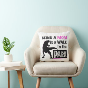 Funny Dinosaur Being A Mum is a Walk in the Park Cushion