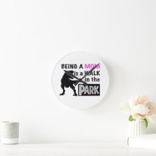 Funny Dinosaur Being A Mum is a Walk in the Park Round Clock