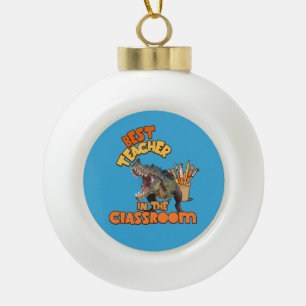 Funny Dinosaur Best Teacher in the Classroom Ceramic Ball Christmas Ornament