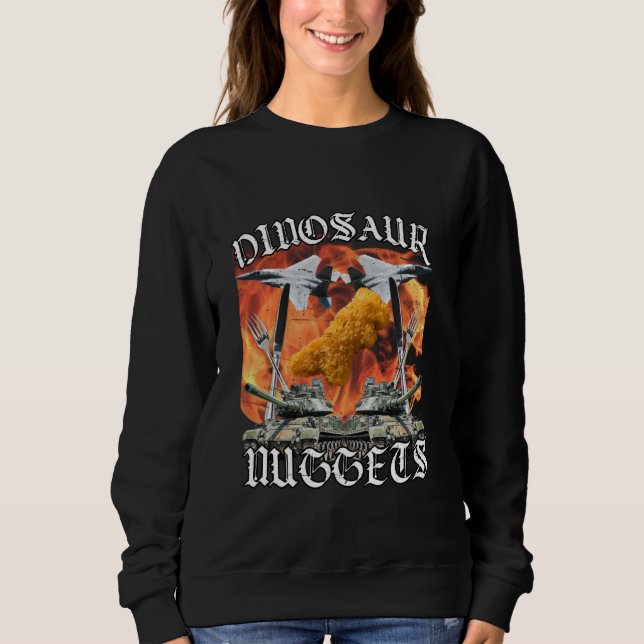Funny Dinosaur Chicken Nugget Bootleg Hardcore Fla Sweatshirt (Front)