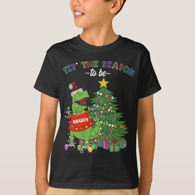 Funny Dinosaur Christmas Tis the Season Naughty T-Shirt (Front)